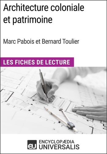 Architecture coloniale et patrimoine de Marc Pabois et Bernard Toulier. Les Fiches de Lecture d'Universalis