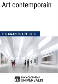  Encyclopaedia Universalis et  Les Grands Articles - Art contemporain - Les Grands Articles d'Universalis.