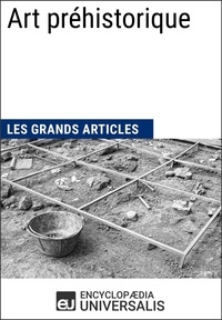  Encyclopaedia Universalis et  Les Grands Articles - Art préhistorique - Les Grands Articles d'Universalis.