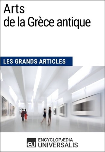 Arts de la Grèce antique. Les Grands Articles d'Universalis
