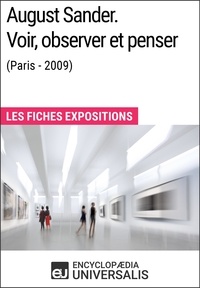  Encyclopaedia Universalis - August Sander. Voir, observer et penser (Paris - 2009) - Les Fiches Exposition d'Universalis.