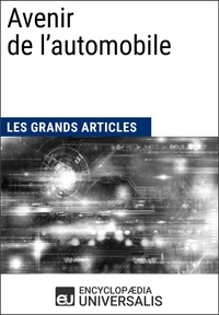  Encyclopaedia Universalis - Avenir de l’automobile - Les Grands Articles d'Universalis.