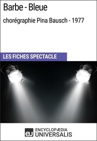  Encyclopaedia Universalis - Barbe-Bleue (chorégraphie Pina Bausch - 1977) - Les Fiches Spectacle d'Universalis.