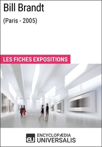  Encyclopaedia Universalis - Bill Brandt (Paris - 2005) - Les Fiches Exposition d'Universalis.