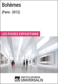  Encyclopaedia Universalis - Bohèmes (Paris - 2012) - Les Fiches Exposition d'Universalis.