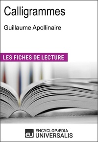  Encyclopaedia Universalis - Calligrammes de Guillaume Apollinaire - Les Fiches de lecture d'Universalis.