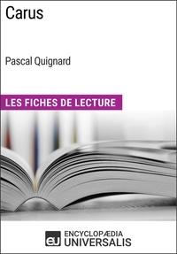  Encyclopaedia Universalis - Carus de Pascal Quignard - Les Fiches de Lecture d'Universalis.