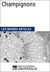  Encyclopaedia Universalis - Champignons - Les Grands Articles d'Universalis.