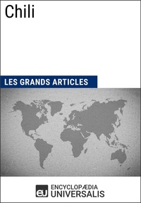  Encyclopaedia Universalis et  Les Grands Articles - Chili - Géographie, économie, histoire et politique.