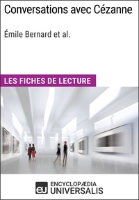  Encyclopaedia Universalis - Conversations avec Cézanne d'Émile Bernard et al. (Les Fiches de Lecture d'Universalis) - Les Fiches de Lecture d'Universalis.
