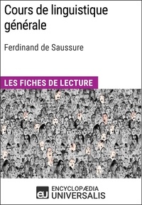  Encyclopaedia Universalis - Cours de linguistique générale de Ferdinand de Saussure - Les Fiches de lecture d'Universalis.