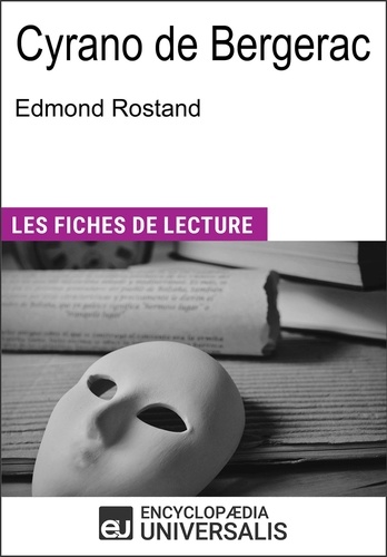 Cyrano de Bergerac d'Edmond Rostand. Les Fiches de lecture d'Universalis