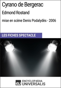  Encyclopaedia Universalis - Cyrano de Bergerac (Edmond Rostand - mise en scène Denis Podalydès - 2006) - Les Fiches Spectacle d'Universalis.