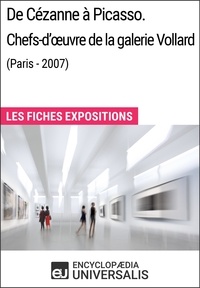  Encyclopaedia Universalis - De Cézanne à Picasso. Chefs-d'œuvre de la galerie Vollard (Paris - 2007) - Les Fiches Exposition d'Universalis.