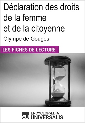 Déclaration des droits de la femme et de la citoyenne d'Olympe de Gouges. "Les Fiches de Lecture d'Universalis"