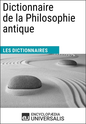 Dictionnaire de la Philosophie antique. Les Dictionnaires d'Universalis