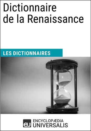 Dictionnaire de la Renaissance. Les Dictionnaires d'Universalis