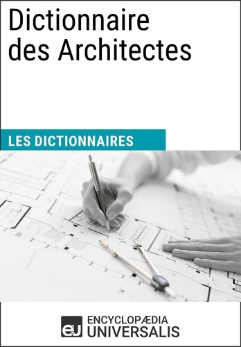 Encyclopaedia Universalis - Dictionnaire des Architectes - Les Dictionnaires d'Universalis.