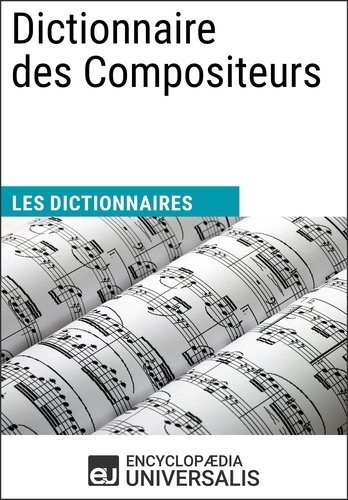 Dictionnaire des Compositeurs. Les Dictionnaires d'Universalis