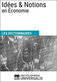  Encyclopaedia Universalis - Dictionnaire des Idées &amp; Notions en Économie - Les Dictionnaires d'Universalis.