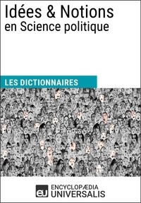  Encyclopaedia Universalis - Dictionnaire des Idées &amp; Notions en Science politique - Les Dictionnaires d'Universalis.