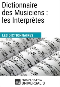  Encyclopaedia Universalis - Dictionnaire des Musiciens : les Interprètes - Les Dictionnaires d'Universalis.