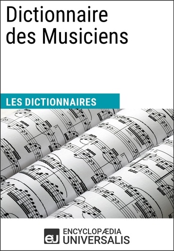 Dictionnaire des Musiciens. Les Dictionnaires d'Universalis