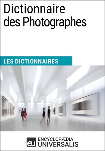 Dictionnaire des Photographes. Les Dictionnaires d'Universalis