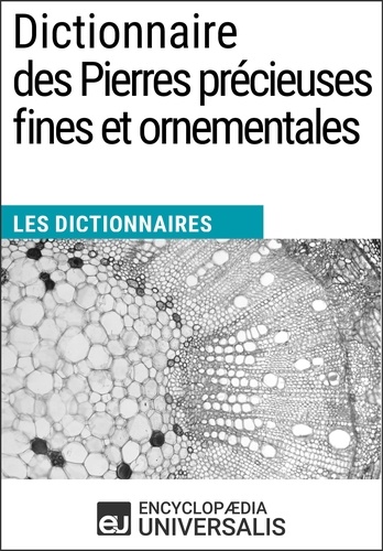 Dictionnaire des Pierres précieuses fines et ornementales. Les Dictionnaires d'Universalis