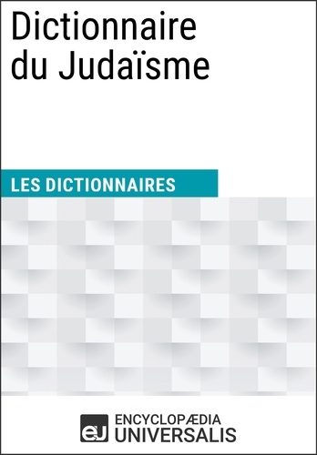 Dictionnaire du Judaïsme. Les Dictionnaires d'Universalis