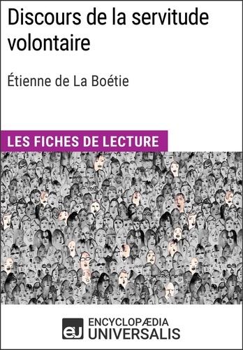 Discours de la servitude volontaire d'Étienne de La Boétie. Les Fiches de lecture d'Universalis