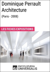  Encyclopaedia Universalis - Dominique Perrault Architecture (Paris - 2008) - Les Fiches Exposition d'Universalis.