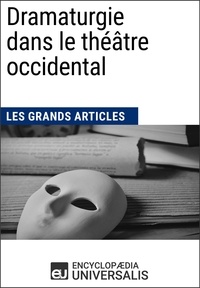  Encyclopaedia Universalis - Dramaturgie dans le théâtre occidental - Les Grands Articles d'Universalis.