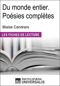 Encyclopædia Universalis - Du monde entier. Poésies complètes de Blaise Cendrars - "Les Fiches de Lecture d'Universalis".