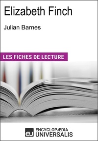  Encyclopaedia Universalis - Elizabeth Finch de Julian Barnes - "Les Fiches de Lecture d'Universalis".