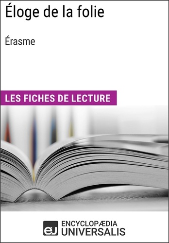 Éloge de la folie, Érasme. Les Fiches de lecture d'Universalis