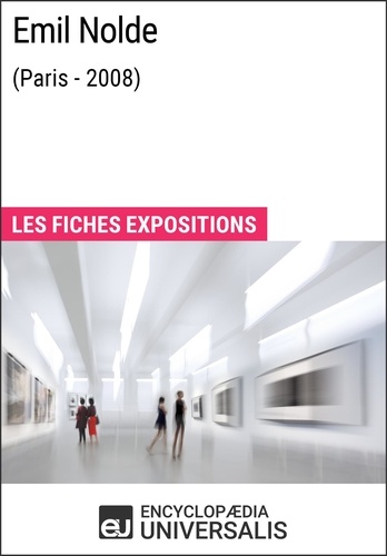 Emil Nolde (Paris - 2008). Les Fiches Exposition d'Universalis