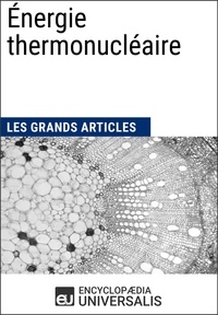  Encyclopaedia Universalis - Energie thermonucléaire - Les grands articles.