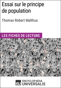  Encyclopaedia Universalis - Essai sur le principe de population de Thomas Robert Malthus - Les Fiches de lecture d'Universalis.
