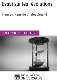 Encyclopaedia Universalis - Essai sur les révolutions de François René de Chateaubriand - Les Fiches de lecture d'Universalis.