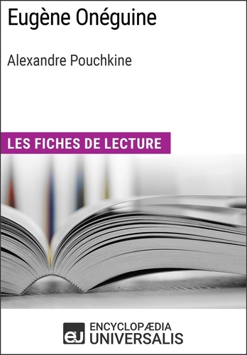 Eugène Onéguine d'Alexandre Pouchkine. Les Fiches de lecture d'Universalis