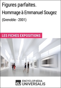  Encyclopaedia Universalis - Figures parfaites. Hommage à Emmanuel Sougez (Grenoble - 2001) - Les Fiches Exposition d'Universalis.