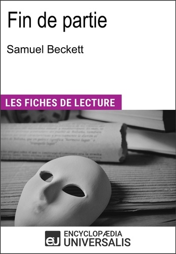 Fin de partie de Samuel Beckett. "Les Fiches de Lecture d'Universalis"