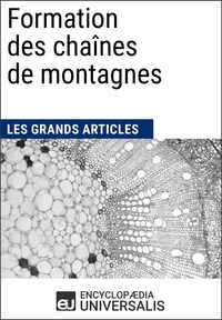  Encyclopaedia Universalis - Formation des chaînes de montagnes - Les Grands Articles d'Universalis.