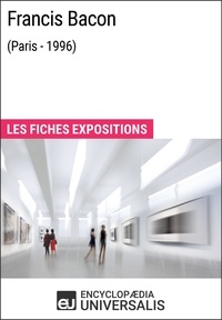  Encyclopaedia Universalis - Francis Bacon (Paris - 1996) - Les Fiches Exposition d'Universalis.