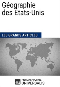  Encyclopaedia Universalis et  Les Grands Articles - Géographie des États-Unis - Les Grands Articles d'Universalis.
