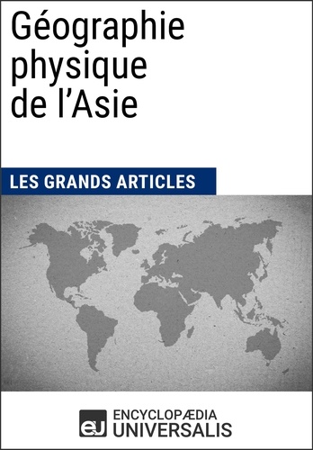 Géographie physique de l'Asie. Les Grands Articles d'Universalis