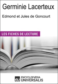  Encyclopaedia Universalis - Germinie Lacerteux d'Edmond et Jules de Goncourt - Les Fiches de lecture d'Universalis.