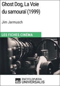 Encyclopaedia Universalis - Ghost Dog, La Voie du samouraï de Jim Jarmusch - Les Fiches Cinéma d'Universalis.