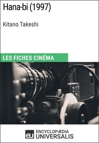 Encyclopaedia Universalis - Hana-bi de Kitano Takeshi - Les Fiches Cinéma d'Universalis.